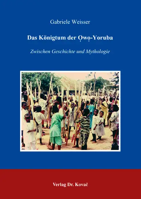  Doktorarbeit: Das Königtum der OwoYoruba