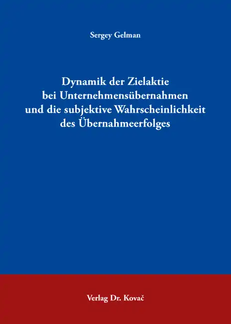  Dissertation: Dynamik der Zielaktie bei Unternehmensübernahmen und die subjektive Wahrscheinlichkeit des Übernahmeerfolges