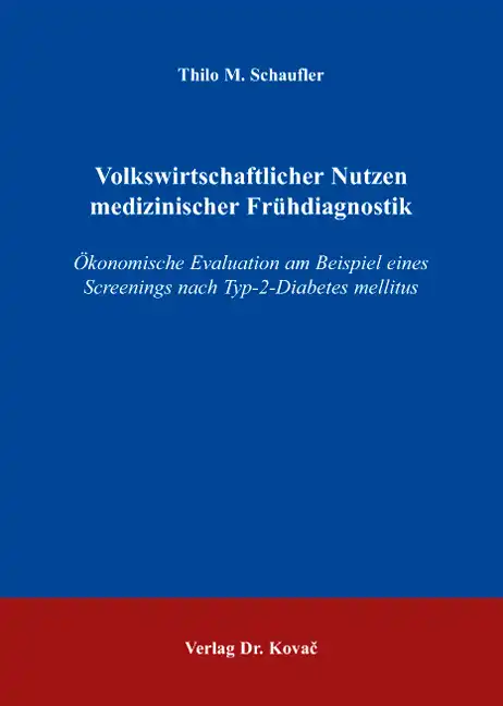  Dissertation: Volkswirtschaftlicher Nutzen medizinischer Frühdiagnostik
