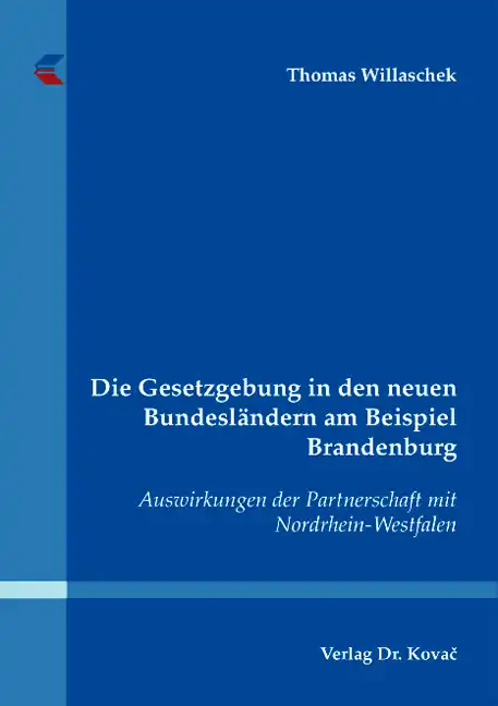 Die Gesetzgebung in den neuen Bundesländern am Beispiel Brandenburg (Doktorarbeit)