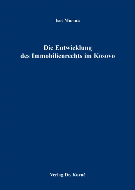 Die Entwicklung des Immobilienrechts im Kosovo (Doktorarbeit)