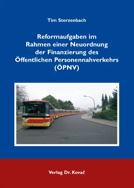  Doktorarbeit: Reformaufgaben im Rahmen einer Neuordnung der Finanzierung des Öffentlichen Personennahverkehrs (ÖPNV)