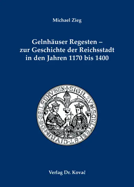 Gelnhäuser Regesten – zur Geschichte der Reichsstadt in den Jahren 1170 bis 1400 (Quellenarbeit)