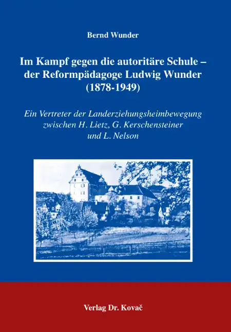Im Kampf gegen die autoritäre Schule – der Reformpädagoge Ludwig Wunder (1878-1949) (Forschungsarbeit)