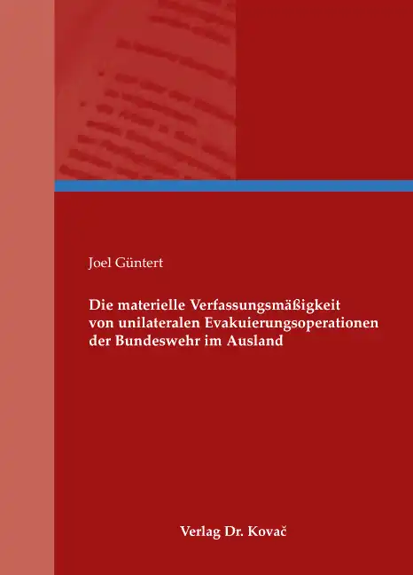 Die materielle Verfassungsmäßigkeit von unilateralen Evakuierungsoperationen der Bundeswehr im Ausland (Doktorarbeit)