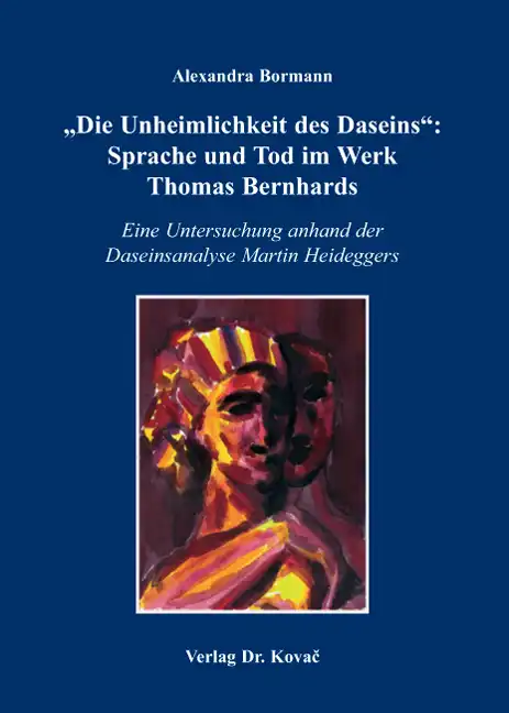 „Die Unheimlichkeit des Daseins“: Sprache und Tod im Werk Thomas Bernhards (Dissertation)