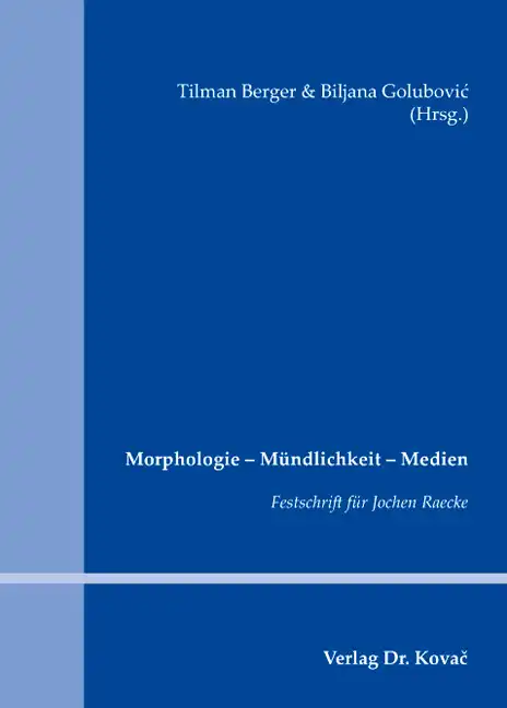 Festschrift: Morphologie – Mündlichkeit – Medien
