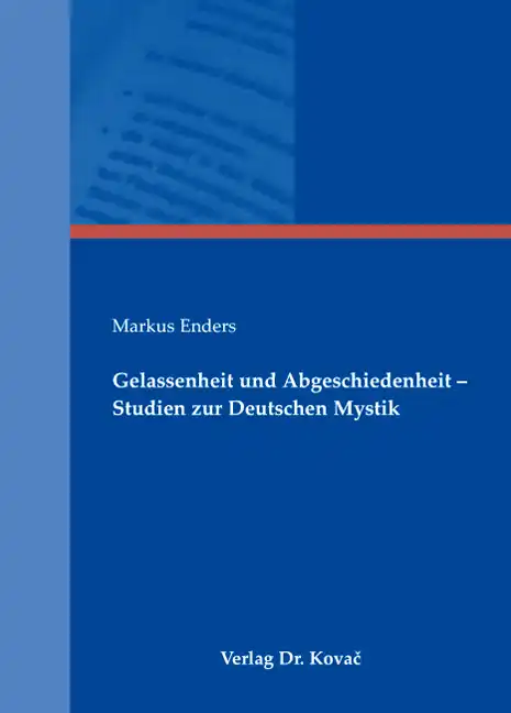 Gelassenheit und Abgeschiedenheit – Studien zur Deutschen Mystik (Sammelband)