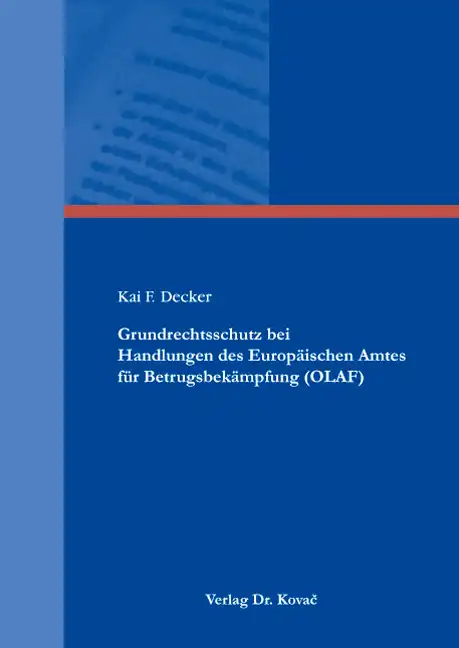  Dissertation: Grundrechtsschutz bei Handlungen des Europäischen Amtes für Betrugsbekämpfung (OLAF)