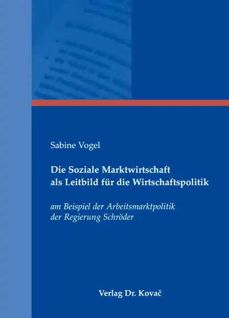 Dissertation: Die Soziale Marktwirtschaft als Leitbild für die Wirtschaftspolitik