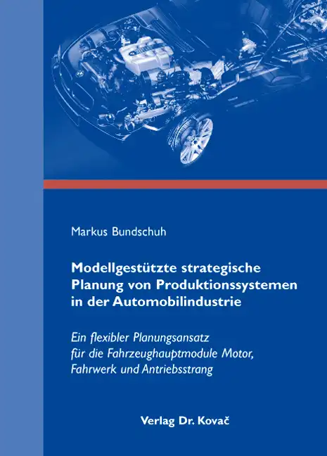 Cover: Modellgestützte strategische Planung von Produktionssystemen in der Automobilindustrie