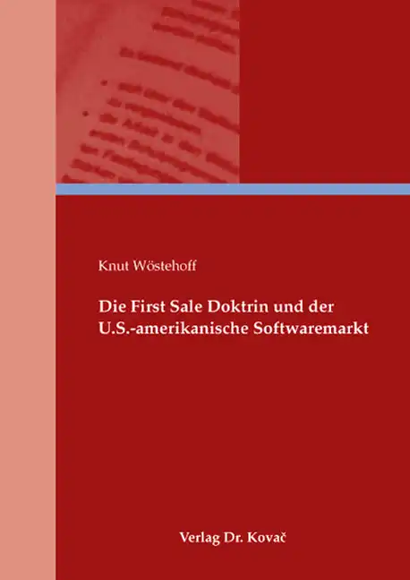 Doktorarbeit: Die First Sale Doktrin und der U.S.-amerikanische Softwaremarkt