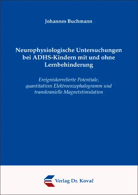 Neurophysiologische Untersuchungen bei ADHS-Kindern mit und ohne Lernbehinderung (Habilitationsschrift)