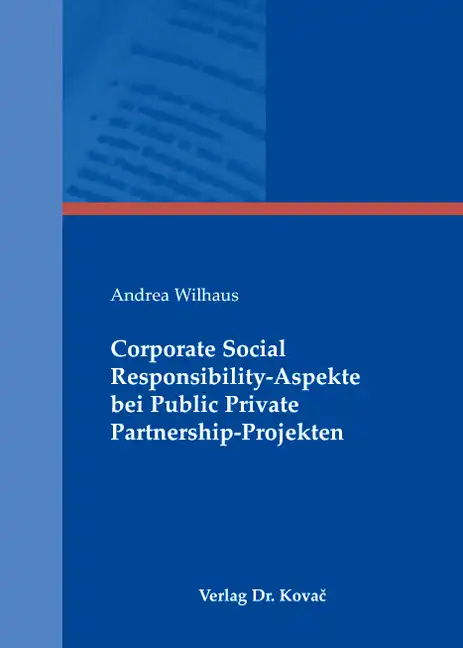  Doktorarbeit: Corporate Social ResponsibilityAspekte bei Public Private PartnershipProjekten