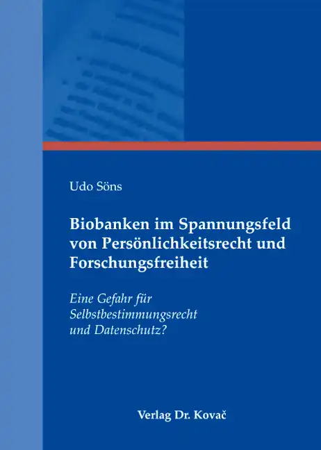 Biobanken im Spannungsfeld von Persönlichkeitsrecht und Forschungsfreiheit (Doktorarbeit)