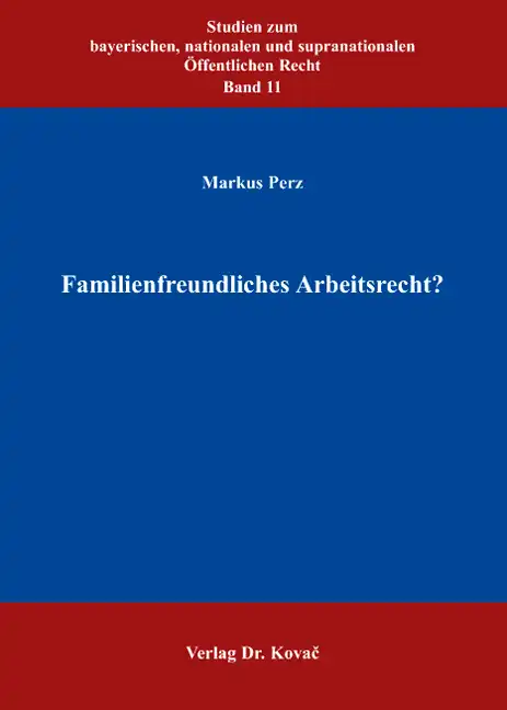 Dissertation: Familienfreundliches Arbeitsrecht?