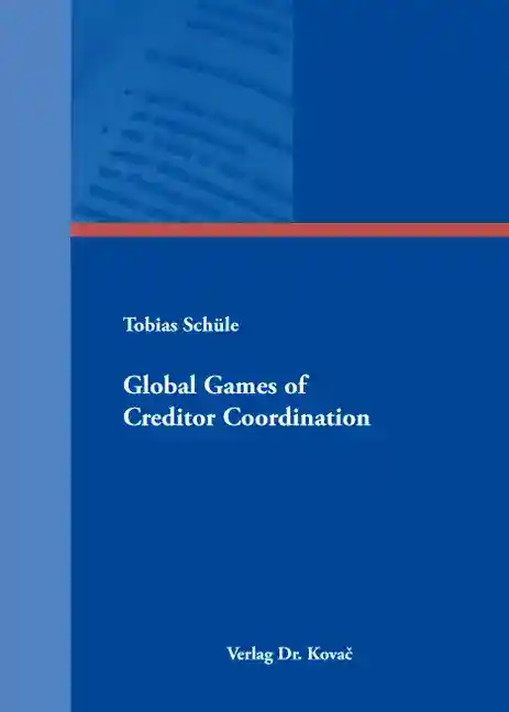 Global Games of Creditor Coordination (Dissertation)