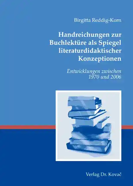 Handreichungen zur Buchlektüre als Spiegel literaturdidaktischer Konzeptionen (Dissertation)