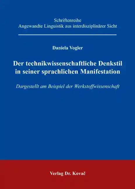 Der technikwissenschaftliche Denkstil in seiner sprachlichen Manifestation (Dissertation)