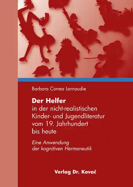 Der Helfer in der nicht-realistischen Kinder- und Jugendliteratur vom 19. Jahrhundert bis heute (Doktorarbeit)