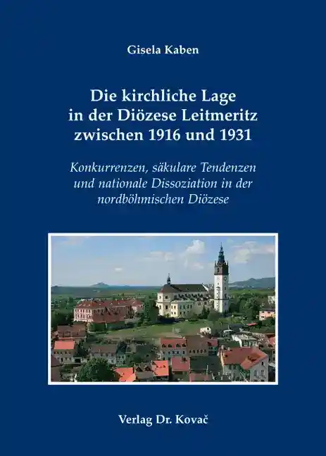 Die kirchliche Lage in der Diözese Leitmeritz zwischen 1916 und 1931 (Dissertation)