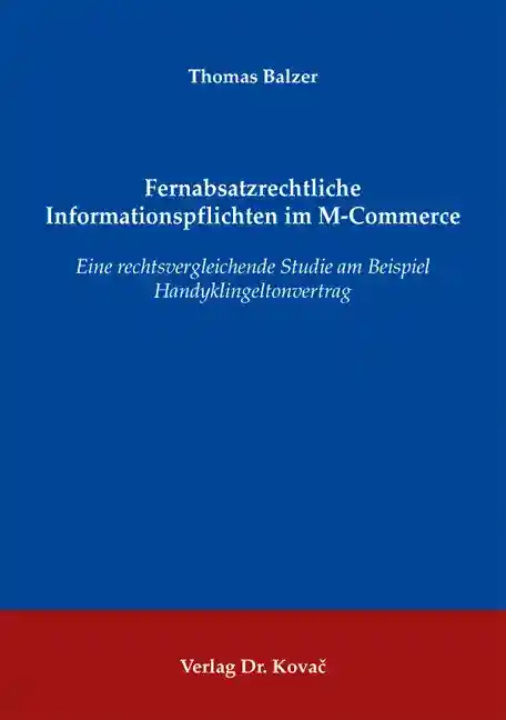 Fernabsatzrechtliche Informationspflichten im M-Commerce (Doktorarbeit)