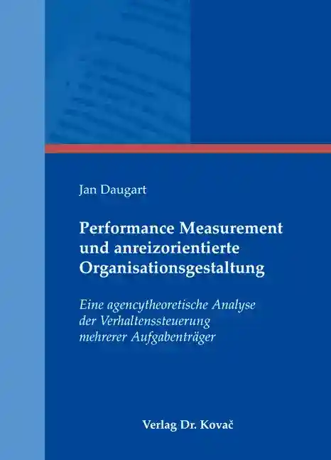  Dissertation: Performance Measurement und anreizorientierte Organisationsgestaltung