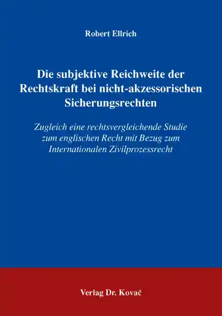  Dissertation: Die subjektive Reichweite der Rechtskraft bei nichtakzessorischen Sicherungsrechten