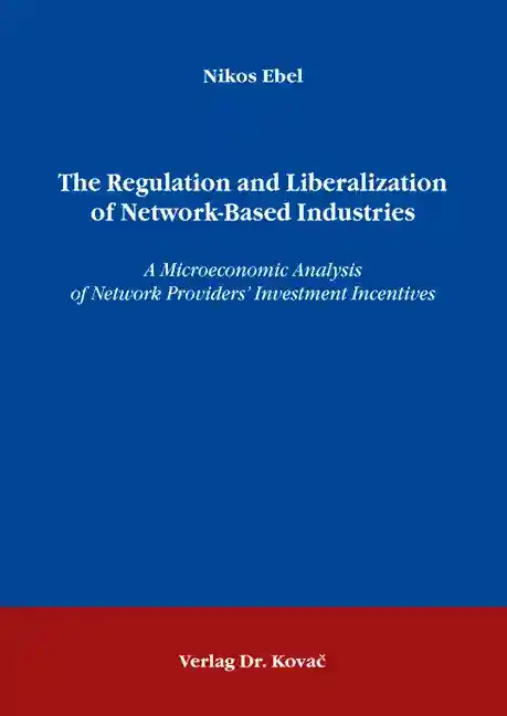  Dissertation: The Regulation and Liberalization of NetworkBased Industries