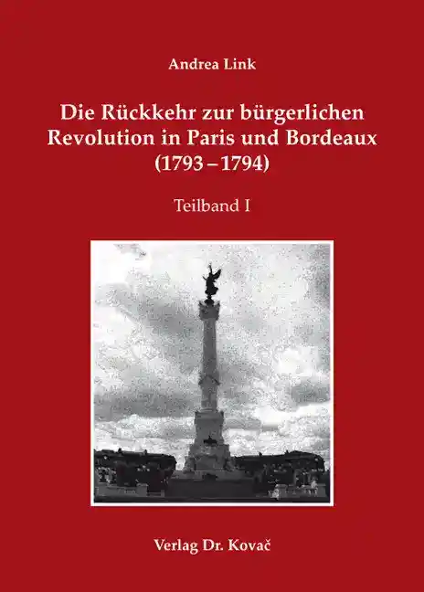 Cover: Die Rückkehr zur bürgerlichen Revolution in Paris und Bordeaux (1793–1794)