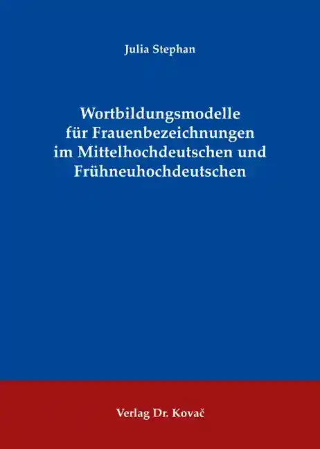 Wortbildungsmodelle für Frauenbezeichnungen im Mittelhochdeutschen und Frühneuhochdeutschen (Dissertation)
