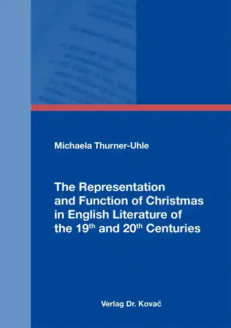Cover: The Representation and Function of Christmas in English Literature of the 19th and 20th Centuries