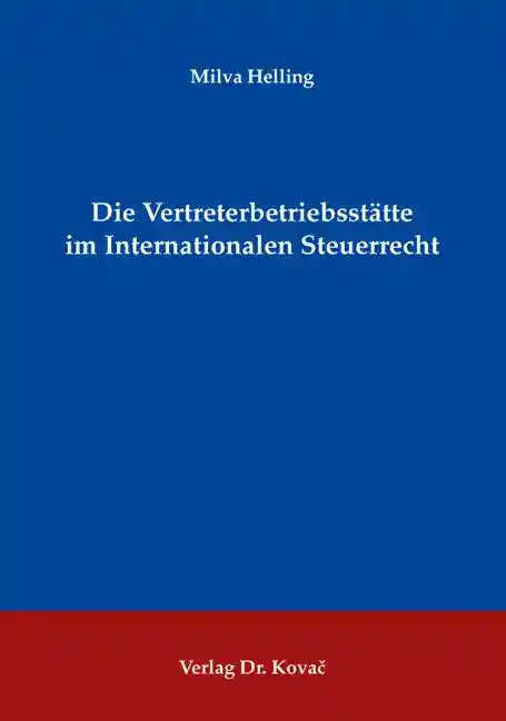 Cover: Die Vertreterbetriebsstätte im Internationalen Steuerrecht