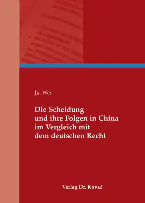 Dissertation: Die Scheidung und ihre Folgen in China im Vergleich mit dem deutschen Recht