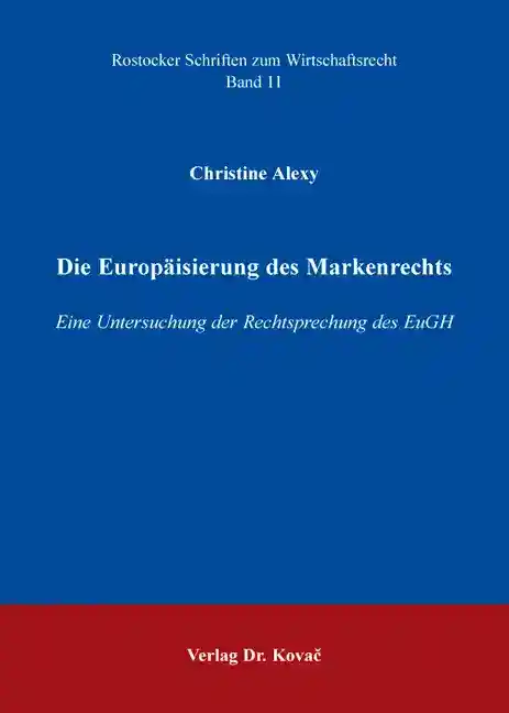 Cover: Die Europäisierung des Markenrechts