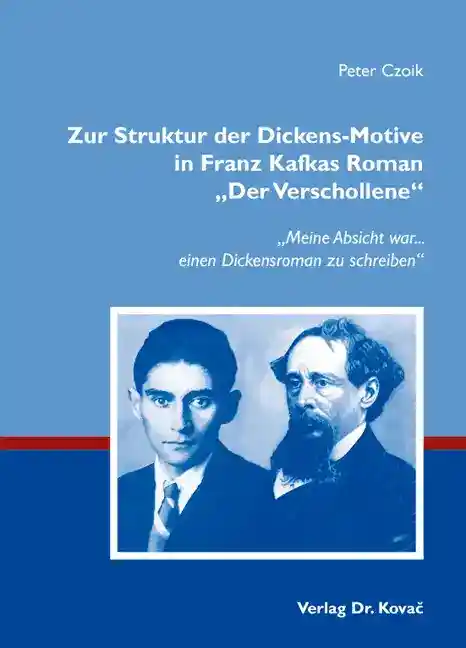 Zur Struktur der Dickens-Motive in Franz Kafkas Roman „Der Verschollene“ (Doktorarbeit)