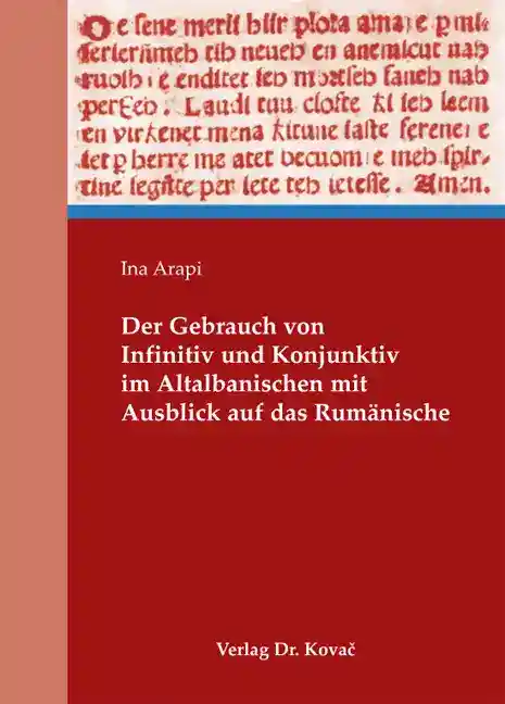 Der Gebrauch von Infinitiv und Konjunktiv im Altalbanischen mit Ausblick auf das Rumänische (Dissertation)