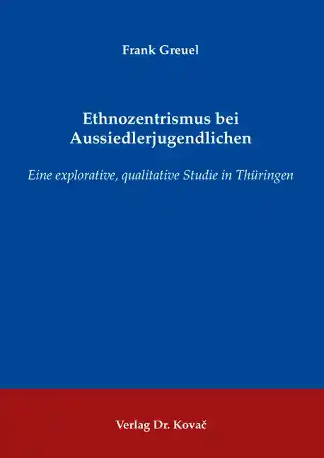 Ethnozentrismus bei Aussiedlerjugendlichen (Dissertation)