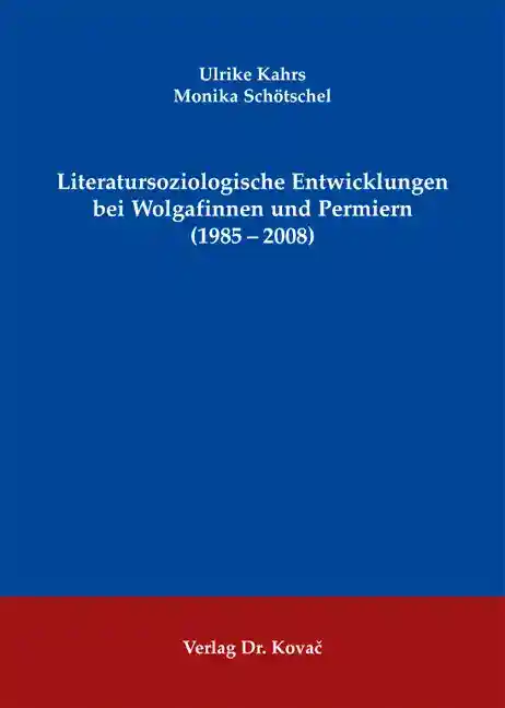 Forschungsarbeit: Literatursoziologische Entwicklungen bei Wolgafinnen und Permiern (1985–2008)