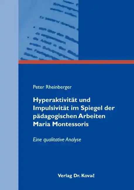  Doktorarbeit: Hyperaktivität und Impulsivität im Spiegel der pädagogischen Arbeiten Maria Montessoris