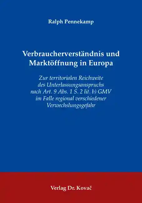 Verbraucherverständnis und Marktöffnung in Europa (Dissertation)