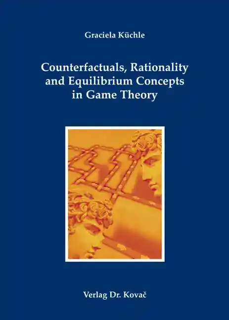 Cover: Counterfactuals, Rationality and Equilibrium Concepts in Game Theory