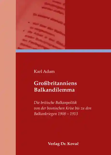 Großbritanniens Balkandilemma (Dissertation)