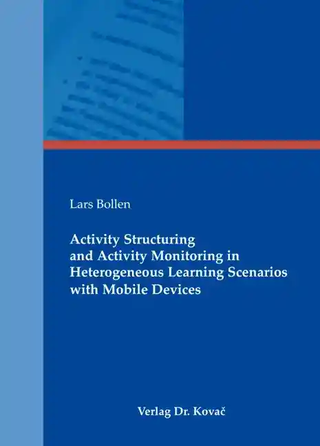  Doktorarbeit: Activity Structuring and Activity Monitoring in Heterogeneous Learning Scenarios with Mobile Devices