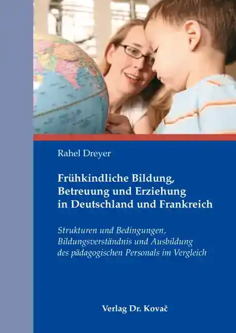Frühkindliche Bildung, Betreuung und Erziehung in Deutschland und Frankreich (Doktorarbeit)