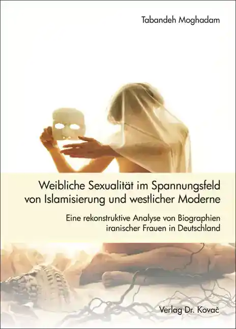 Cover: Weibliche Sexualität im Spannungsfeld von Islamisierung und westlicher Moderne