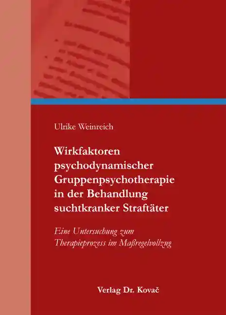 Wirkfaktoren psychodynamischer Gruppenpsychotherapie in der Behandlung suchtkranker Straftäter (Doktorarbeit)