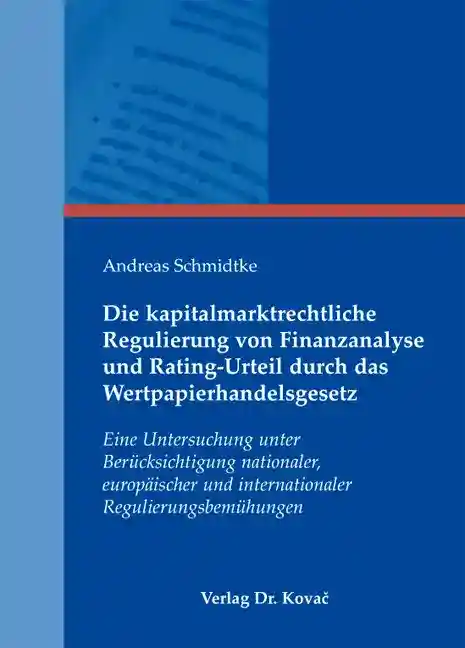 Dissertation: Die kapitalmarktrechtliche Regulierung von Finanzanalyse und Rating-Urteil durch das Wertpapierhandelsgesetz