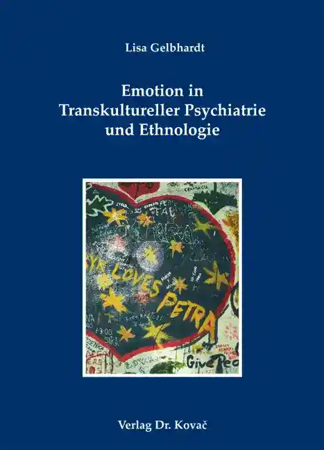 Emotion in Transkultureller Psychiatrie und Ethnologie (Forschungsarbeit)