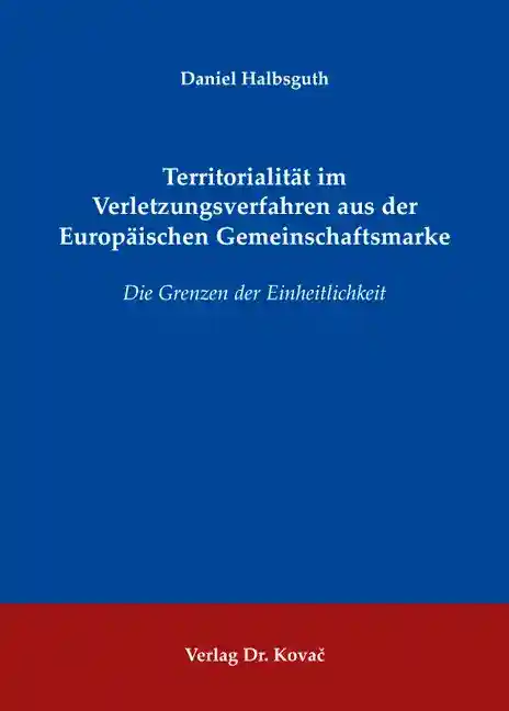 Cover: Territorialität im Verletzungsverfahren aus der Europäischen Gemeinschaftsmarke